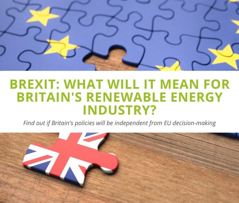 Brexit: What Will It Mean for Britain’s Renewable Energy Industry?
