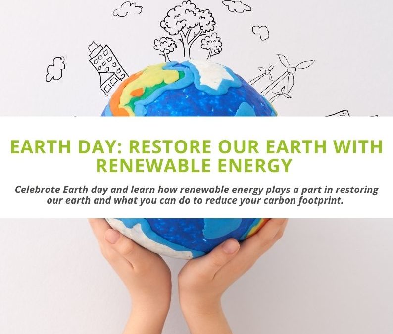 Earth Day: Restore Our Earth With Renewable Energy