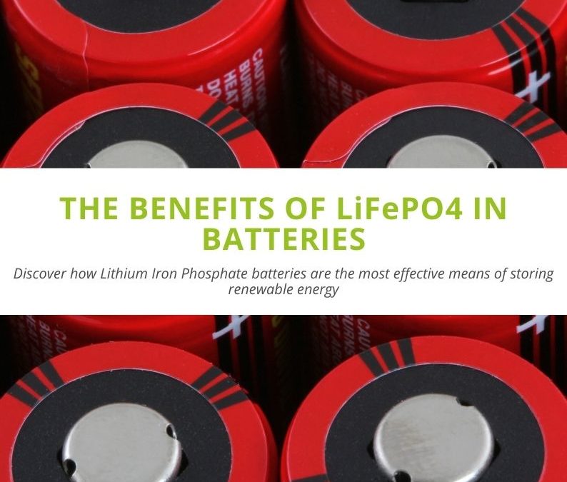 The Benefits of LiFePO4 in Batteries